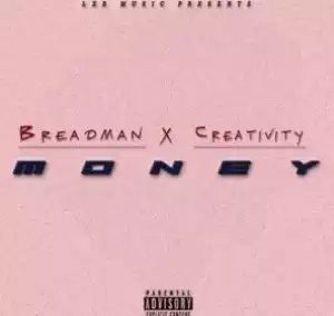 Breadman Borotho - Money ft. Creativity